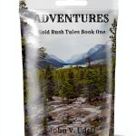 Gold Rush Tales: Book 1 of 2 by Shoe String Publishing-0